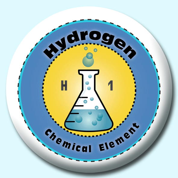 Personalised Badge: 75mm Hydrogen Button Badge. Create your own custom badge - complete the form and we will create your personalised button badge for you.