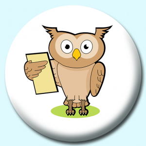 Personalised Badge: 38mm Learned Owl Button Badge. Create your own custom badge - complete the form and we will create your personalised button badge for you.