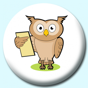 Personalised Badge: 58mm Learned Owl Button Badge. Create your own custom badge - complete the form and we will create your personalised button badge for you.