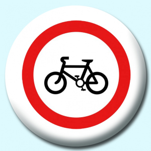 Personalised Badge: 38mm No Bicycles Button Badge. Create your own custom badge - complete the form and we will create your personalised button badge for you.
