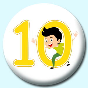 Personalised Badge: 38mm Number 10 Button Badge. Create your own custom badge - complete the form and we will create your personalised button badge for you.