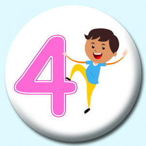 Personalised Badge: 58mm Number 4 Button Badge. Create your own custom badge - complete the form and we will create your personalised button badge for you.