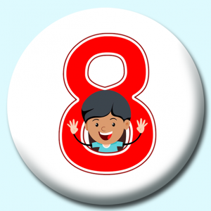 Personalised Badge: 38mm Number 8 Button Badge. Create your own custom badge - complete the form and we will create your personalised button badge for you.