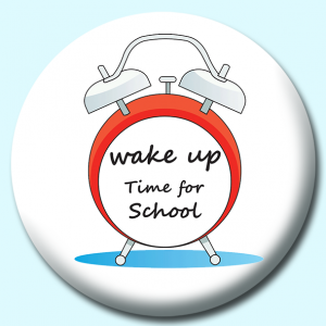 Personalised Badge: 38mm School Alarm Clock Button Badge. Create your own custom badge - complete the form and we will create your personalised button badge for you.