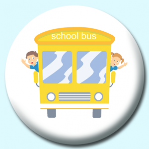 Personalised Badge: 75mm Schoolbus Button Badge. Create your own custom badge - complete the form and we will create your personalised button badge for you.