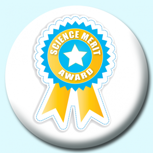 Personalised Badge: 38mm Science Merit Award Button Badge. Create your own custom badge - complete the form and we will create your personalised button badge for you.