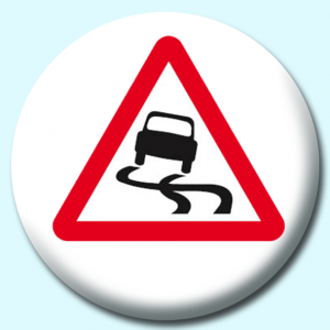 Personalised Badge: 38mm Slippery Road Button Badge. Create your own custom badge - complete the form and we will create your personalised button badge for you.