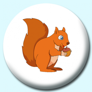 Personalised Badge: 38mm Squirrel Holding Acorn Nut Button Badge. Create your own custom badge - complete the form and we will create your personalised button badge for you.
