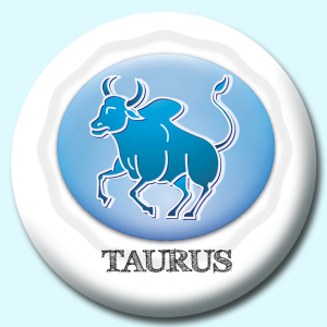 Personalised Badge: 38mm Taurus Button Badge. Create your own custom badge - complete the form and we will create your personalised button badge for you.