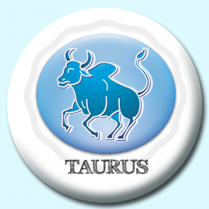Personalised Badge: 25mm Taurus Button Badge. Create your own custom badge - complete the form and we will create your personalised button badge for you.