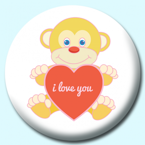 Personalised Badge: 38mm Toy Monky With Heart Love You Button Badge. Create your own custom badge - complete the form and we will create your personalised button badge for you.