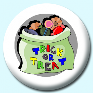 Personalised Badge: 75mm Trick Or Treat Button Badge. Create your own custom badge - complete the form and we will create your personalised button badge for you.