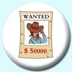 Personalised Badge: 25mm Wanted Poster With Money Reward Button Badge. Create your own custom badge - complete the form and we will create your personalised button badge for you.