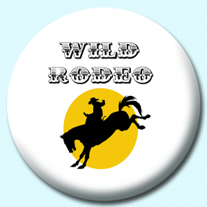 Personalised Badge: 25mm Wild Rodeo Poster With Rider Button Badge. Create your own custom badge - complete the form and we will create your personalised button badge for you.