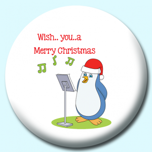 Personalised Badge: 25mm Wish You A Merry Christmas Penguin Button Badge. Create your own custom badge - complete the form and we will create your personalised button badge for you.