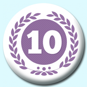 Personalised Badge: 38mm Wreath Number 10 Button Badge. Create your own custom badge - complete the form and we will create your personalised button badge for you.