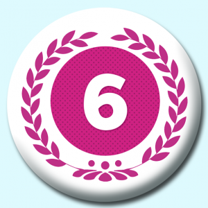 Personalised Badge: 38mm Wreath Number 6 Button Badge. Create your own custom badge - complete the form and we will create your personalised button badge for you.