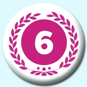 Personalised Badge: 58mm Wreath Number 6 Button Badge. Create your own custom badge - complete the form and we will create your personalised button badge for you.