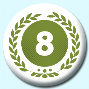 Personalised Badge: 38mm Wreath Number 8 Button Badge. Create your own custom badge - complete the form and we will create your personalised button badge for you.