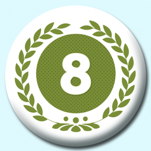 Personalised Badge: 58mm Wreath Number 8 Button Badge. Create your own custom badge - complete the form and we will create your personalised button badge for you.